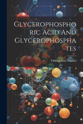 Cover image for Glycerophosphoric Acid And Glycerophosphates