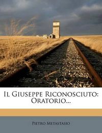 Cover image for Il Giuseppe Riconosciuto: Oratorio...