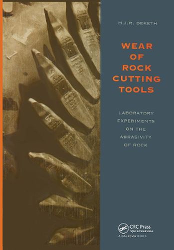 Cover image for Wear of Rock Cutting Tools: Laboratory experiments on the abrasivity of rock