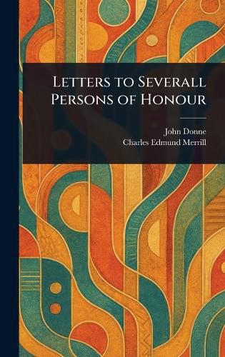 Cover image for Letters to Severall Persons of Honour