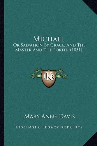 Michael: Or Salvation by Grace, and the Master and the Porter (1851)