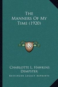 Cover image for The Manners of My Time (1920)