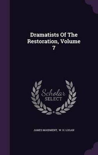 Dramatists of the Restoration, Volume 7