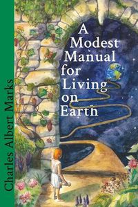Cover image for A Modest Manual for Living on Earth