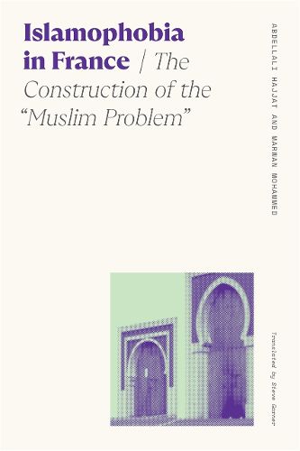 Cover image for Islamophobia in France: The Construction of the  Muslim Problem