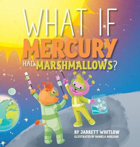 Cover image for What if Mercury had Marshmallows?