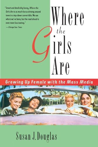 Cover image for Where the Girls Are: Growing Up Female with the Mass Media