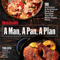 Cover image for A Man, A Pan, A Plan: 100 Delicious and Nutritious One-Pan Recipes You Can Make in a Snap!
