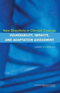 Cover image for New Directions in Climate Change Vulnerability, Impacts, and Adaptation Assessment: Summary of a Workshop