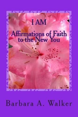 Cover image for I Am: Affirmations of Faith to the New You