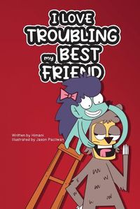 Cover image for I Love Troubling my Best Friend