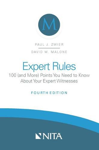 Expert Rules: 100 (and More) Points You Need to Know about Your Expert Witnesses