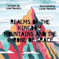 Cover image for Realms of the Kingdom, mountains and the throne of grace