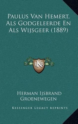 Cover image for Paulus Van Hemert, ALS Godgeleerde En ALS Wijsgeer (1889)