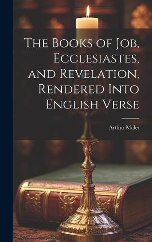 Cover image for The Books of Job, Ecclesiastes, and Revelation, Rendered Into English Verse
