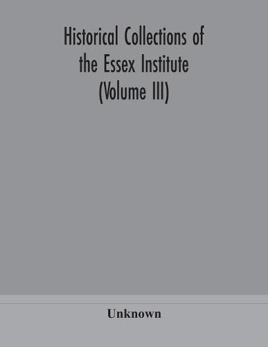 Cover image for Historical Collections of the Essex Institute (Volume III)