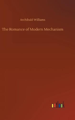 Cover image for The Romance of Modern Mechanism