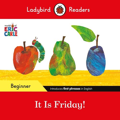 Cover image for Ladybird Readers Beginner Level - Eric Carle - It is Friday! (ELT Graded Reader)