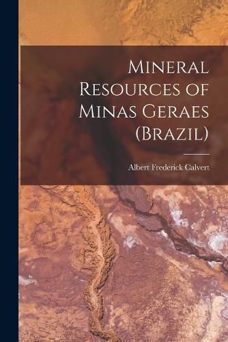 Mineral Resources of Minas Geraes (Brazil)