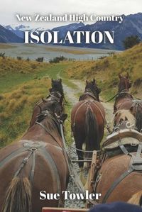 Cover image for Isolation: A New Zealand Historical fiction novel; based on fact