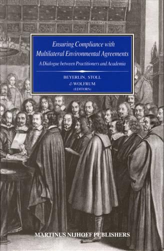 Cover image for Ensuring Compliance with Multilateral Environmental Agreements: A Dialogue between Practitioners and Academia