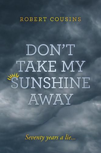 Cover image for Don't take my sunshine away: Seventy years a lie...