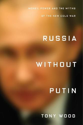 Cover image for Russia without Putin: Money, Power and the Myths of the New Cold War