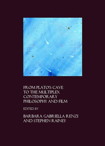 From Plato's Cave to the Multiplex: Contemporary Philosophy and Film