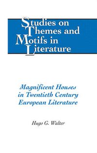 Cover image for Magnificent Houses in Twentieth Century European Literature