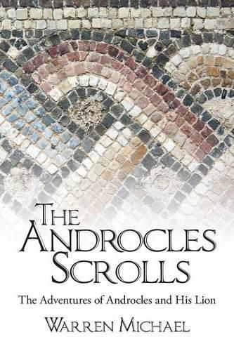 The Androcles Scrolls: The Adventures of Androcles and His Lion