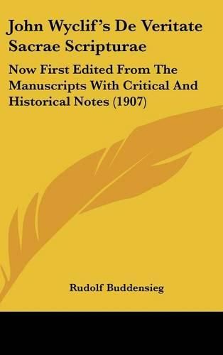 John Wyclif's de Veritate Sacrae Scripturae: Now First Edited from the Manuscripts with Critical and Historical Notes (1907)