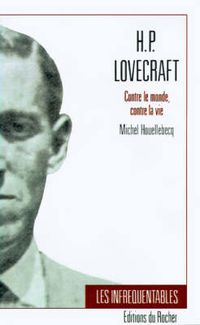 Cover image for H.P. Lovecraft: Contre Le Monde, Contre La Vie