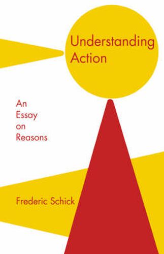 Cover image for Understanding Action: An Essay on Reasons