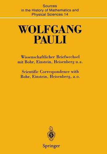 Wissenschaftlicher Briefwechsel Mit Bohr, Einstein, Heisenberg U.A. Band IV, Teil I: 1950-1952 / Scientific Correspondence with Bohr, Einstein, Heisenberg A.O. Volume IV, Part I: 1950-1952