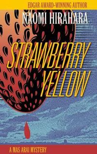 Cover image for Strawberry Yellow: A Mas Arai Mystery