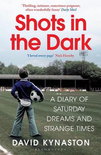 Cover image for Shots in the Dark: A Diary of Saturday Dreams and Strange Times