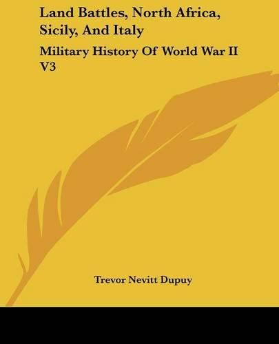 Cover image for Land Battles, North Africa, Sicily, and Italy: Military History of World War II V3