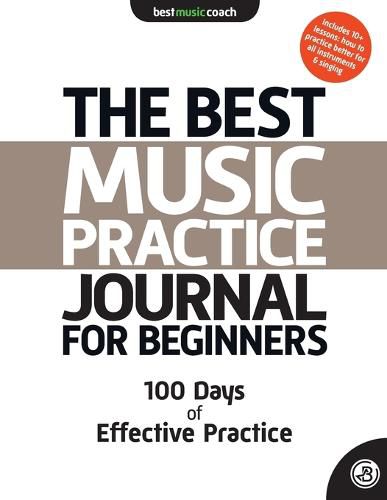 Cover image for The Best Music Practice Journal for Beginners: 100 Days of Effective Practice