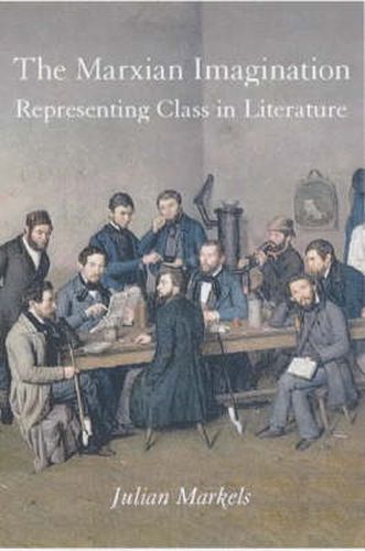 Cover image for The Marxian Imagination: Representing Class in Literature