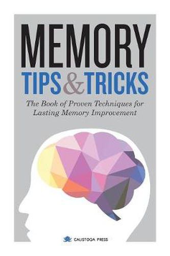 Cover image for Memory Tips & Tricks: The Book of Proven Techniques for Lasting Memory Improvement