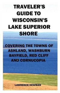 Cover image for Traveler's Guide to Wisconsin's Lake Superior Shore