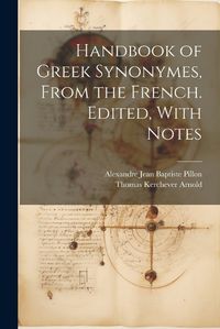 Cover image for Handbook of Greek Synonymes, From the French. Edited, With Notes