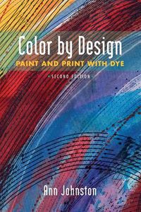 Cover image for Color by Design: Paint and Print with Dye Second Edition