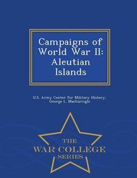 Cover image for Campaigns of World War II: Aleutian Islands - War College Series