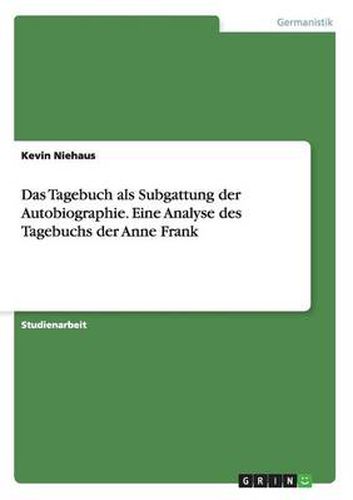 Cover image for Das Tagebuch als Subgattung der Autobiographie. Eine Analyse des Tagebuchs der Anne Frank