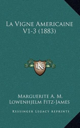 Cover image for La Vigne Americaine V1-3 (1883)