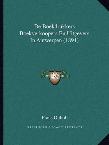 Cover image for de Boekdrukkers Boekverkoopers En Uitgevers in Antwerpen (1891)