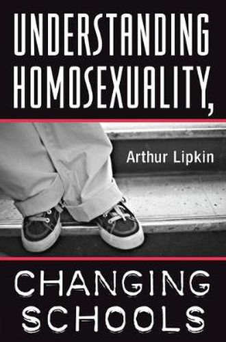 Cover image for Understanding Homosexuality, Changing Schools