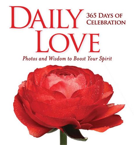 Cover image for Daily Love: 365 Days of Celebraion: Photos and Wisdom to Boost your Spirit