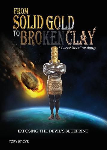 Cover image for From Solid Gold to Broken Clay: Exposing the Devil's Blueprint